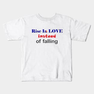 Rise in love Kids T-Shirt